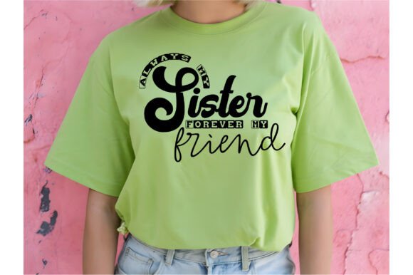 Always My Sister Forever My Friend Svg: A Versatile Digital Artwork for Creative Projects
