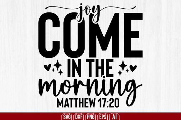 Joy Come in the Morning Svg
