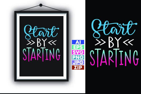 Start by Starting: The Power of Motivational T-Shirt Designs in Modern Culture